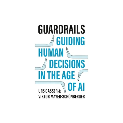 Guardrails - by Urs Gasser & Viktor Mayer-Schnberger (Hardcover)