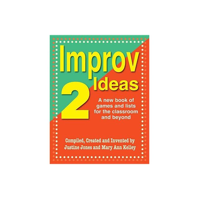 Improv Ideas--Volume 2 - by Justine Jones & Mary Ann Kelley (Paperback)