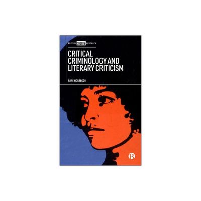 Critical Criminology and Literary Criticism - by Rafe McGregor (Hardcover)