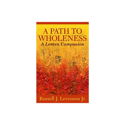 A Path to Wholeness - by Russell J Levenson (Paperback)