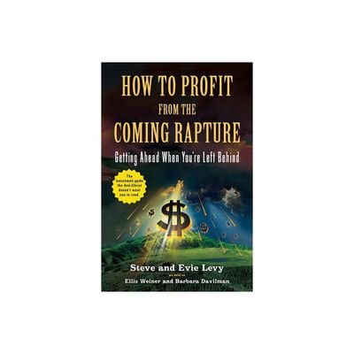 How to Profit from the Coming Rapture - by Evie Levy & Steve Levy (Paperback)