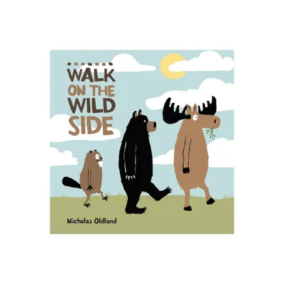 Walk on the Wild Side - (Life in the Wild) by Nicholas Oldland (Paperback)