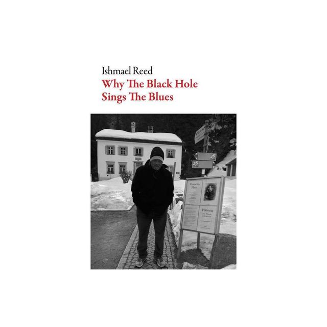 Why the Black Hole Sings the Blues - (American Literature) by Ishmael Reed (Paperback)