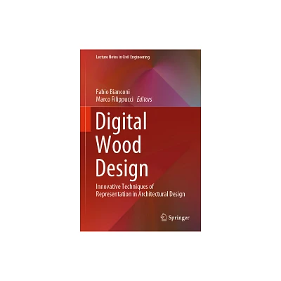 Digital Wood Design - (Lecture Notes in Civil Engineering) by Fabio Bianconi & Marco Filippucci (Hardcover)