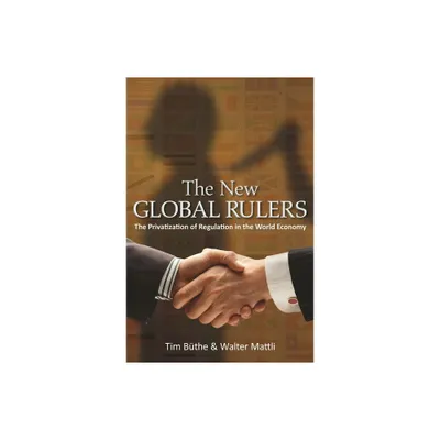 The New Global Rulers - by Tim Bthe & Walter Mattli (Paperback)