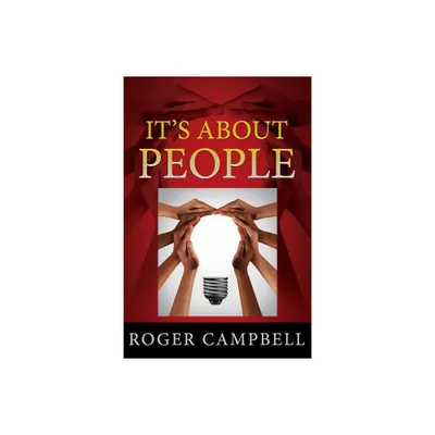 Its About People - by Roger Campbell (Paperback)