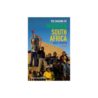 The Making of Modern South Africa - (Historical Association Studies) 5th Edition by Nigel Worden (Paperback)