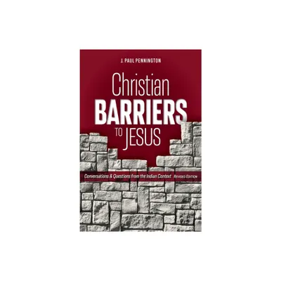 Christian Barriers to Jesus (Revised Edition) - by J Paul Pennington (Paperback)