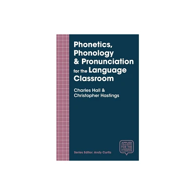 Phonetics, Phonology & Pronunciation for the Language Classroom - (Applied Linguistics for the Language Classroom) (Paperback)