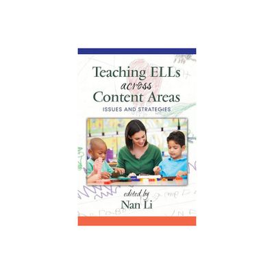 Teaching ELLs Across Content Areas - by Nan Li (Paperback)