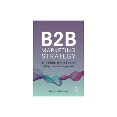 B2B Marketing Strategy - by Heidi Taylor (Paperback)