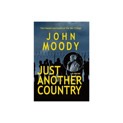 Just Another Country - by John Moody (Hardcover)