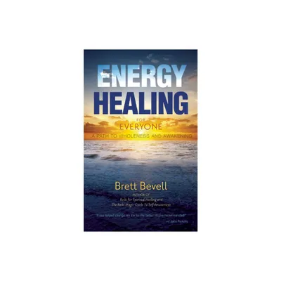 Energy Healing for Everyone - by Brett Bevell (Paperback)