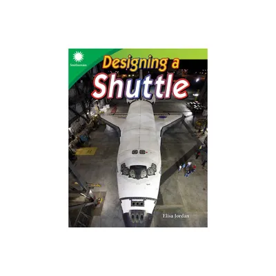 Designing a Shuttle - (Smithsonian: Informational Text) by Elisa Jordan (Paperback)