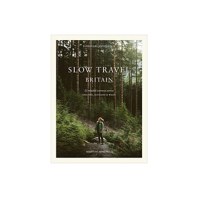 Slow Travel Britain - by Liz Schaffer (Hardcover)