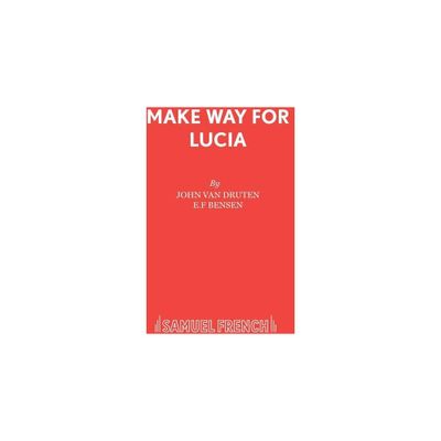 Make Way for Lucia - by John Van Druten (Paperback)