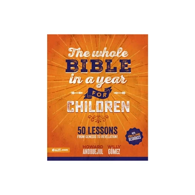 The Whole Bible in a Year for Children (Toda La Biblia En Un Ao Para Nios) - by Howard Andruejol & Willy Gmez (Paperback)