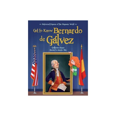 Get to Know Bernardo de Galvez (English Edition) - (Personajes del Mundo Hispanico / Historical Figures of the H) by Guillermo Fesser (Paperback)