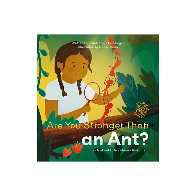 Are You Stronger Than an Ant? Fun Facts about Extraordinary Animals - (Could You? Some Do!) by Karen Koepcke Morgan (Hardcover)