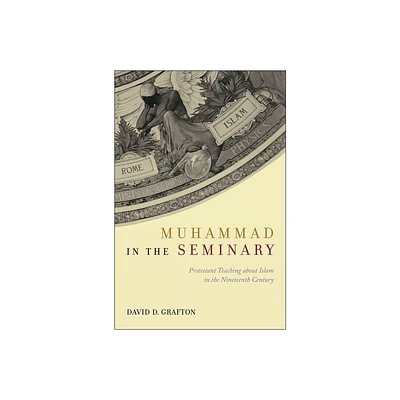 Muhammad in the Seminary - by David D Grafton (Hardcover)