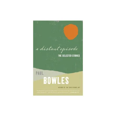 A Distant Episode - by Paul Bowles (Paperback)