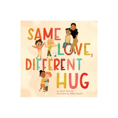 Same Love, Different Hug - by Sarah Hovorka (Hardcover)