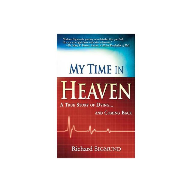 My Time in Heaven - by Richard Sigmund (Paperback)