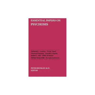 Essential Papers on Psychosis - (Essential Papers on Psychoanalysis) by Peter J Buckley (Paperback)