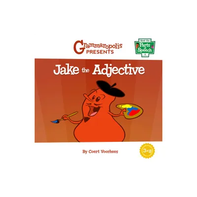 Jake the Adjective - (Meet the Parts of Speech) by Coert Voorhees & Grammaropolis (Paperback)