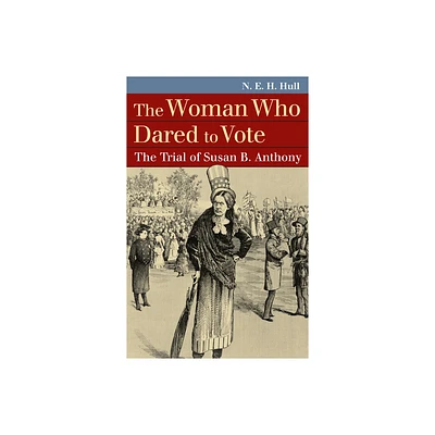 The Woman Who Dared to Vote - (Landmark Law Cases & American Society) by N E H Hull (Paperback)