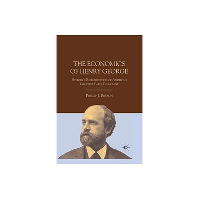 The Economics of Henry George - by P Bryson (Paperback)