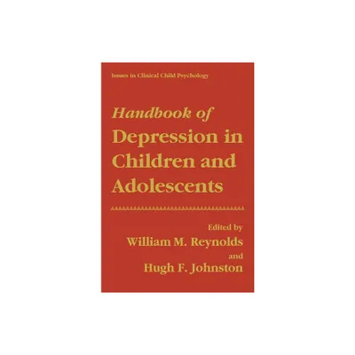 Handbook of Depression in Children and Adolescents - (Issues in Clinical Child Psychology) by William M Reynolds & Hugh F Johnston (Hardcover)