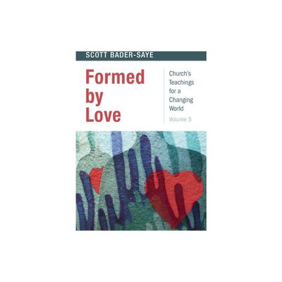 Formed by Love - (Churchs Teachings for a Changing World) by Scott Bader-Saye (Paperback)