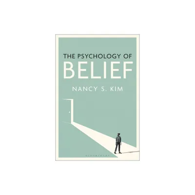 The Psychology of Belief - by Nancy S Kim (Hardcover)