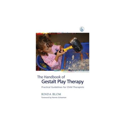 The Handbook of Gestalt Play Therapy - by Rinda Blom (Paperback)