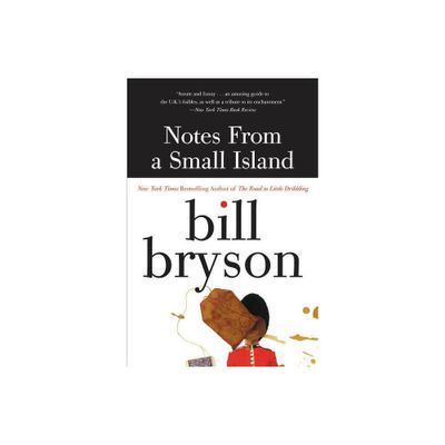 Notes from a Small Island - by Bill Bryson (Paperback)