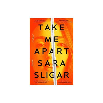 Take Me Apart - by Sara Sligar (Paperback)