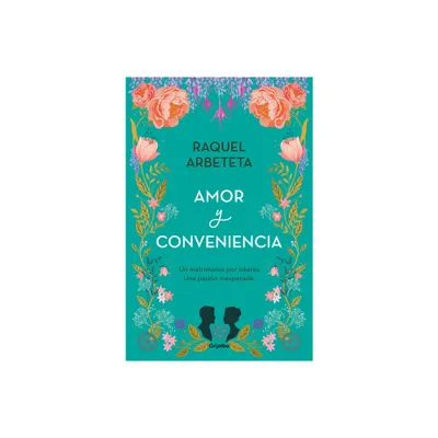 Amor Y Conveniencia / Love and Convenience - by Raquel Arbeteta (Paperback)