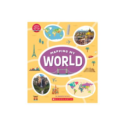 Mapping My World (Learn About: Mapping) - (Learn about) by Jeanette Ferrara (Hardcover)