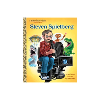 Steven Spielberg: A Little Golden Book Biography - by Geof Smith (Hardcover)