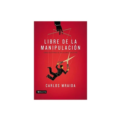 Libre de la manipulacin - by Carlos Mraida (Paperback)