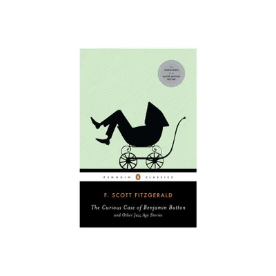 The Curious Case of Benjamin Button and Other Jazz Age Stories - (Penguin Classics) by F Scott Fitzgerald (Paperback)