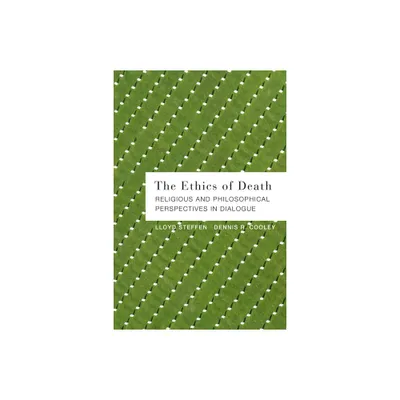 The Ethics of Death - by Dennis R Cooley & Lloyd Steffen (Paperback)