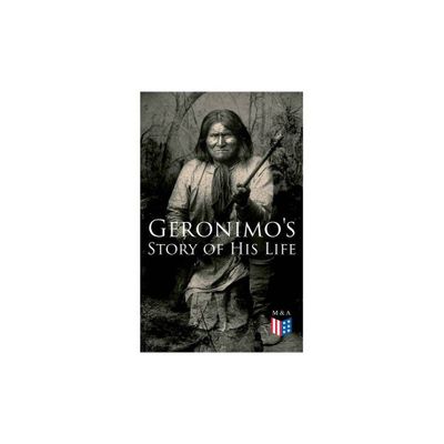 Geronimos Story of His Life - (Paperback)