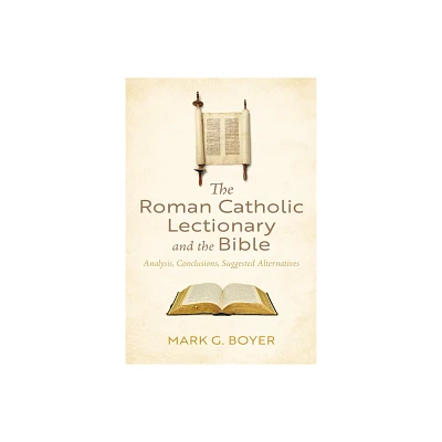 The Roman Catholic Lectionary and the Bible - by Mark G Boyer (Paperback)