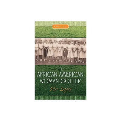 The African American Woman Golfer - by M Mikell Johnson (Hardcover)