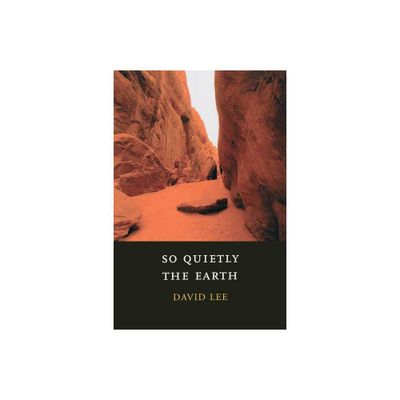 So Quietly the Earth - by David Lee (Paperback)