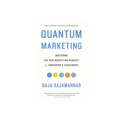 Quantum Marketing - by Raja Rajamannar (Hardcover)