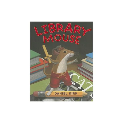 Library Mouse #1 - by Daniel Kirk (Hardcover)