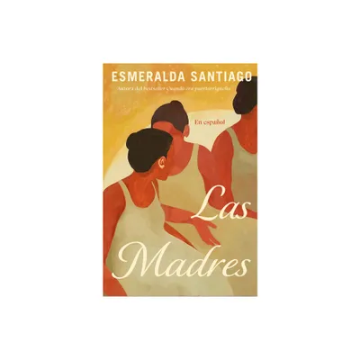 Las Madres (Spanish Edition) - by Esmeralda Santiago (Paperback)